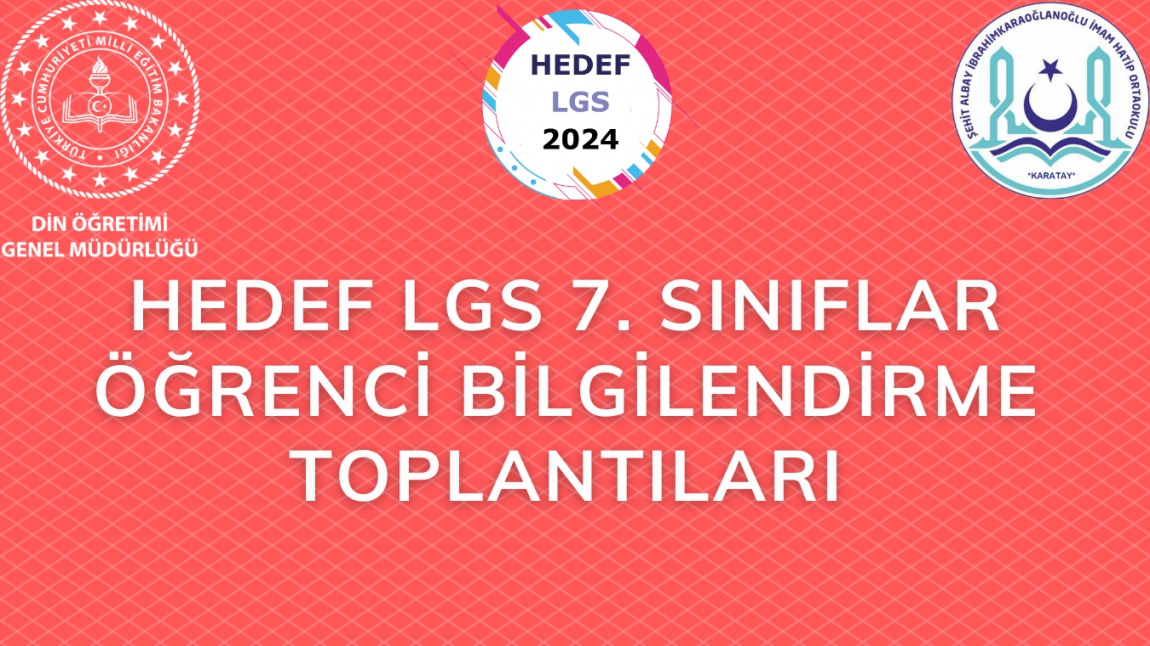 HEDEF LGS 7. SINIFLAR ÖĞRENCİ BİLGİLENDİRME TOPLANTILARI