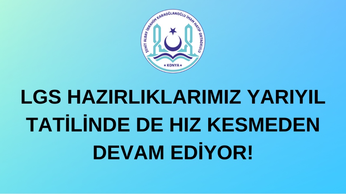 HEDEF LGS 2025 DOĞRULTUSUNDA ÇALIŞMALARIMIZ YARI YIL TATİLİNDE DE DEVAM EDİYOR