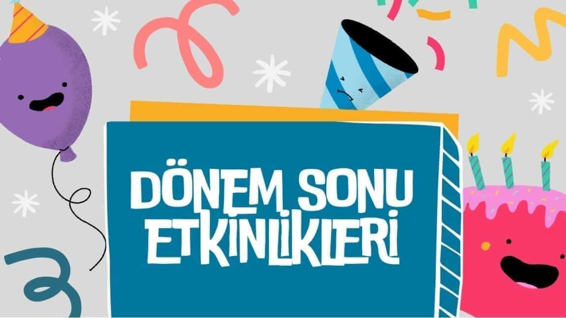 Okulumuzda dönem sonu etkinlikleri